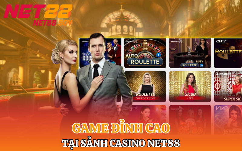 Các game đỉnh tại sảnh Casino Net88