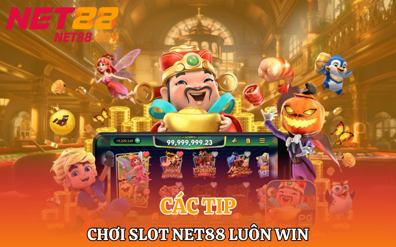 Slot Net88 | Nổ Cược Lớn Tiền Về Túi Rủng Rỉnh 4 Các típ nhỏ chơi slot Ne88 luôn win