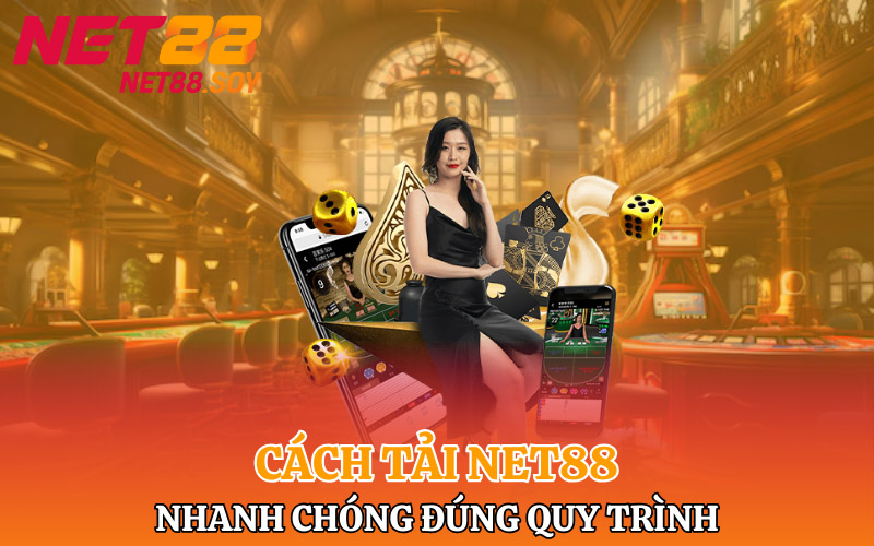 Tải Net88 | App Chất Lượng Kiếm Tiền Uy Tín 3 Cách tải Net88 nhanh chóng đúng quy trình