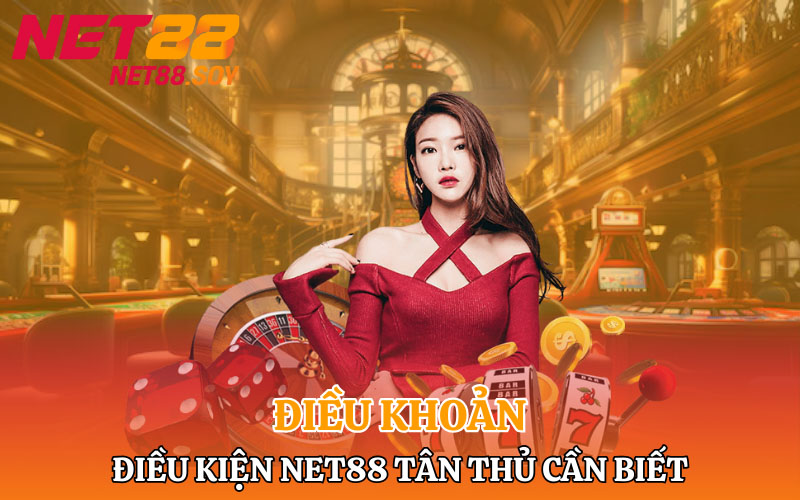 Điều Khoản Điều Kiện Net88 | Đảm Bảo An Toàn Cho Bet Thủ 3 Điều khoản điều kiện Net88 tân thủ cần biết