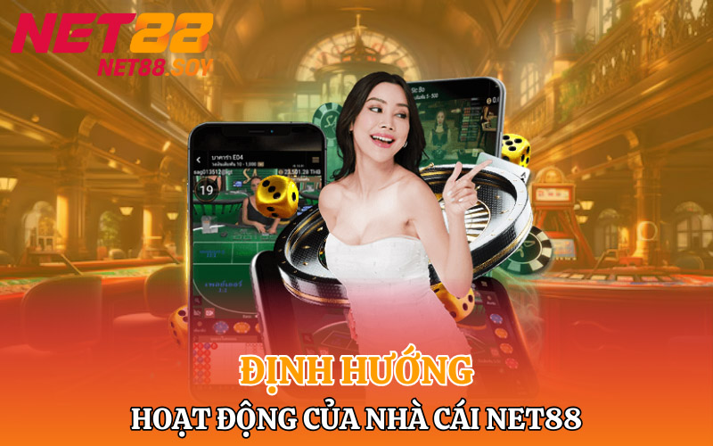 Định hướng hoạt động của nhà cái Net88