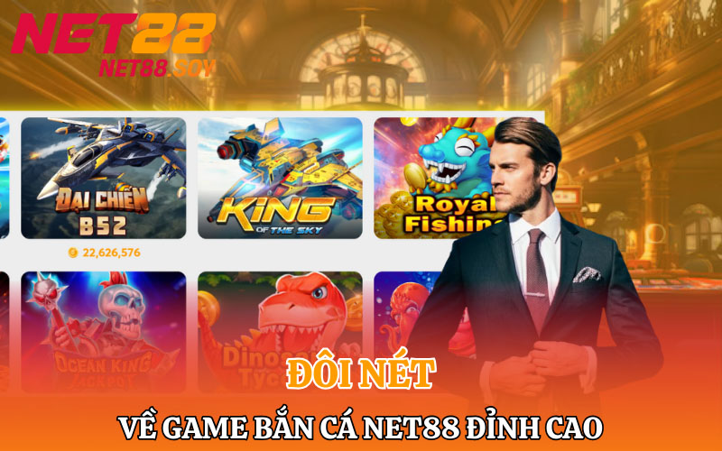 Bắn Cá Net88 | Săn Cá Khủng Rinh Ngay Thưởng Lớn 1 Đôi nét về game bắn cá Net88 đỉnh cao