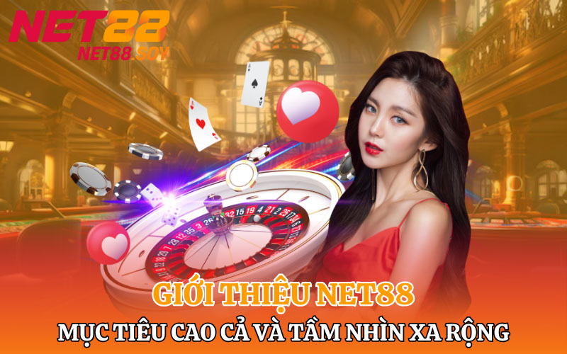Giới thiệu Net88 mục tiêu cao cả và tầm nhìn xa rộng