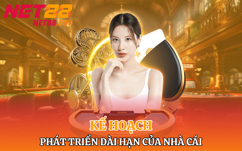 Kế hoạch phát triển dài hạn của nhà cái trong tương lai