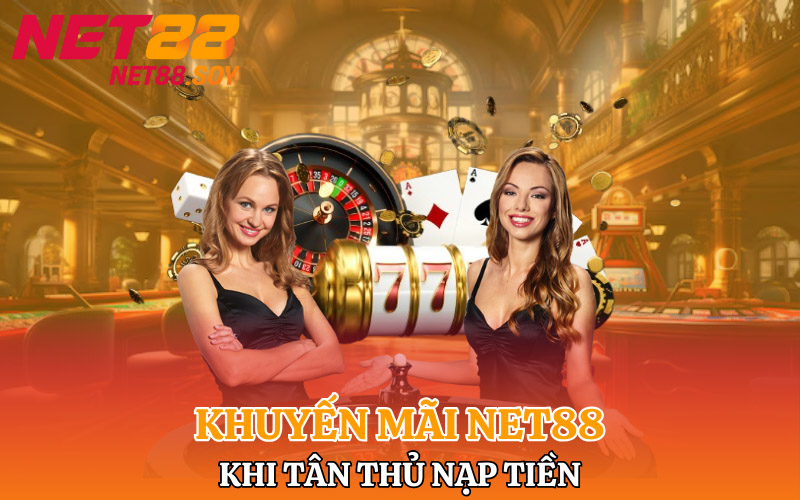 Khuyến mãi Net88 khi tân thủ nạp tiền