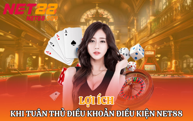 Điều Khoản Điều Kiện Net88 | Đảm Bảo An Toàn Cho Bet Thủ 4 Lợi ích khi tuân thủ Điều khoản điều kiện Net88