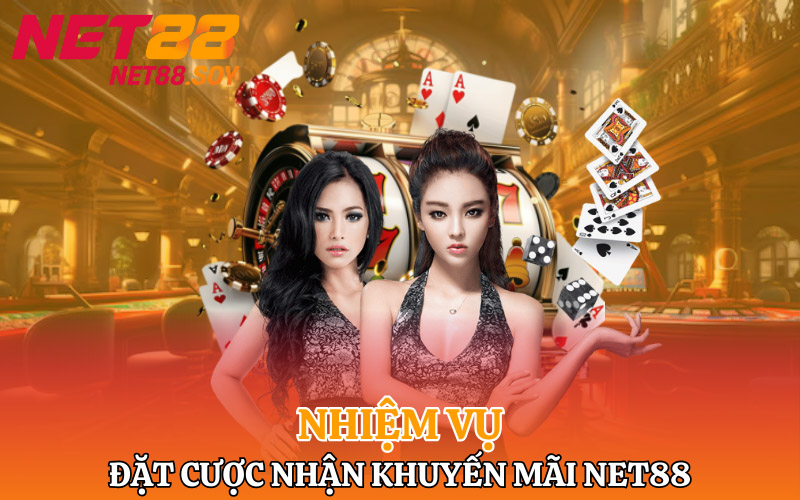 Nhiệm vụ đặt cược nhận khuyến mãi Net88