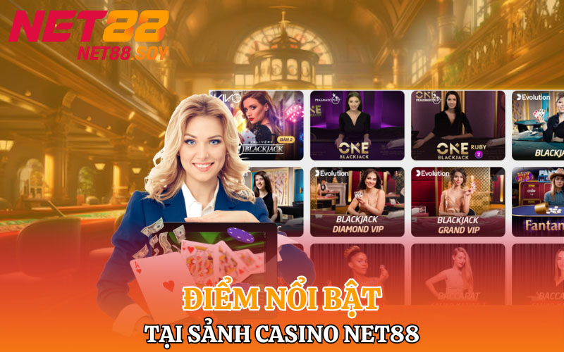 Những điểm nổi bật tại sảnh Casino Net88