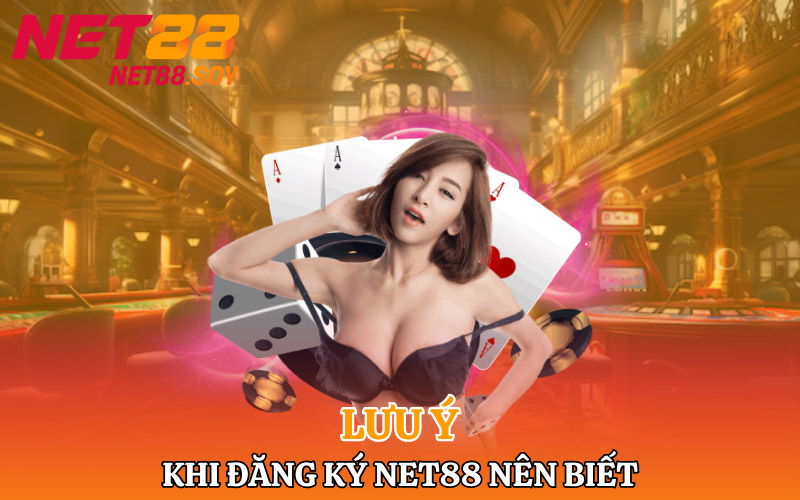 Những lưu ý quan trọng khi đăng ký Net88 mà bạn nên biết
