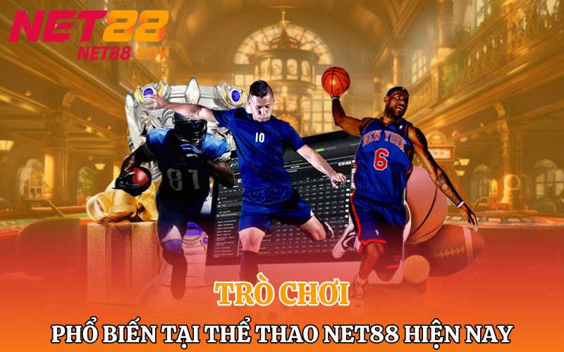 Những trò chơi phổ biến tại thể thao Net88 hiện nay 