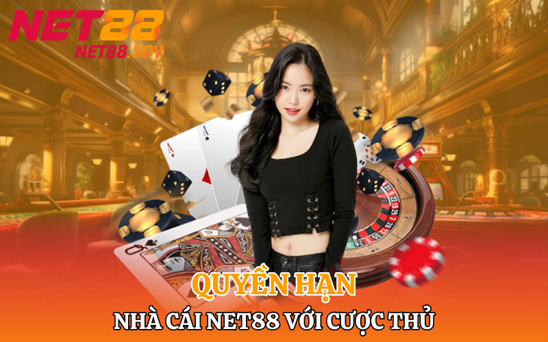 Điều Khoản Điều Kiện Net88 | Đảm Bảo An Toàn Cho Bet Thủ 2 Quyền hạn nhà cái Net88 với cược thủ