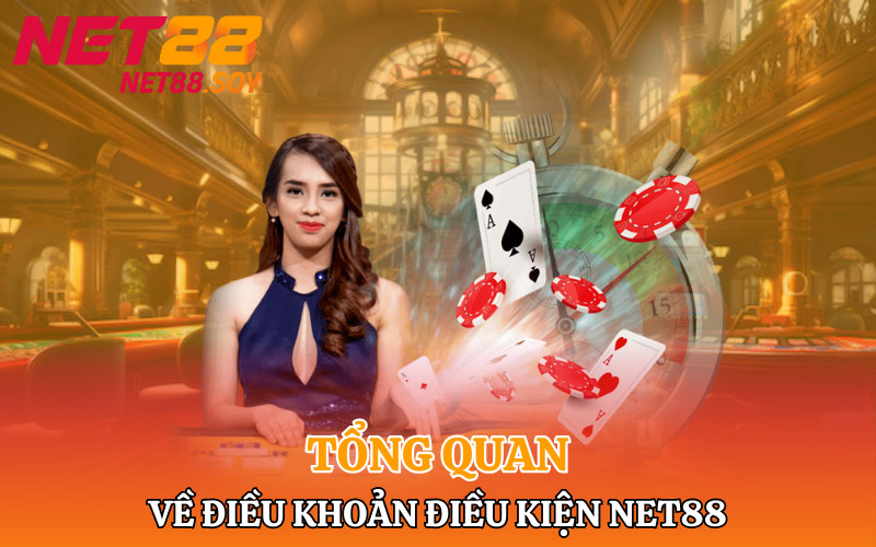 Điều Khoản Điều Kiện Net88 | Đảm Bảo An Toàn Cho Bet Thủ 1 Tổng quan về Điều khoản điều kiện Net88